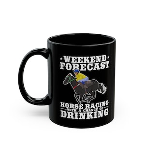 Funny Horse Racing Mug: Weekend Forecast, Drinking Chance