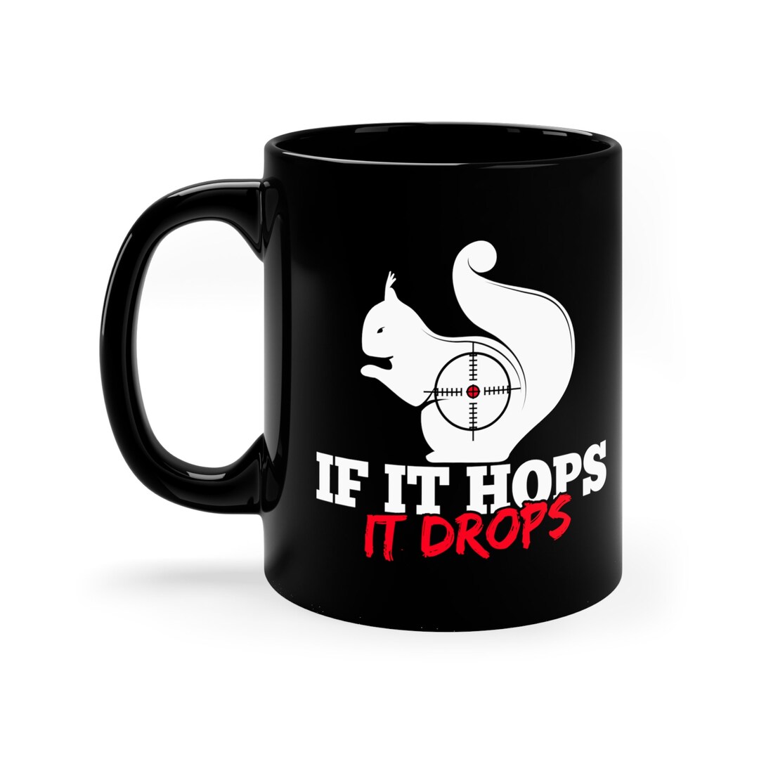 Funny Squirrel Hunting Gift / Squirrel Hunter Mug for Him & Her