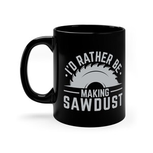 Carpenter Coffee Mug / Funny Woodworking Father’s Day Gift Idea / Woodworker Cup / Carpentry Gifts / House Builder Present / Sawdust Mugs