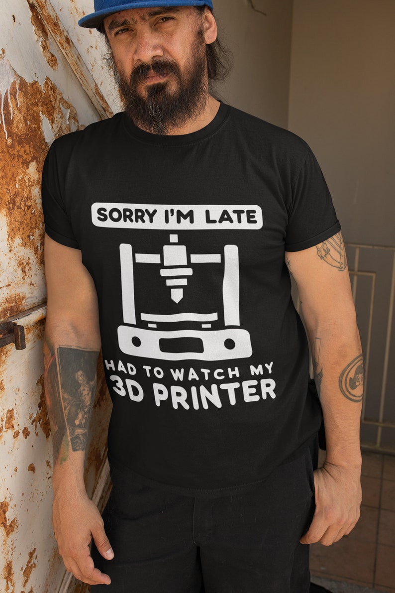 Funny 3D Printer T-Shirt: Sorry I'm Late, 3D Printing Fan Tee image 2