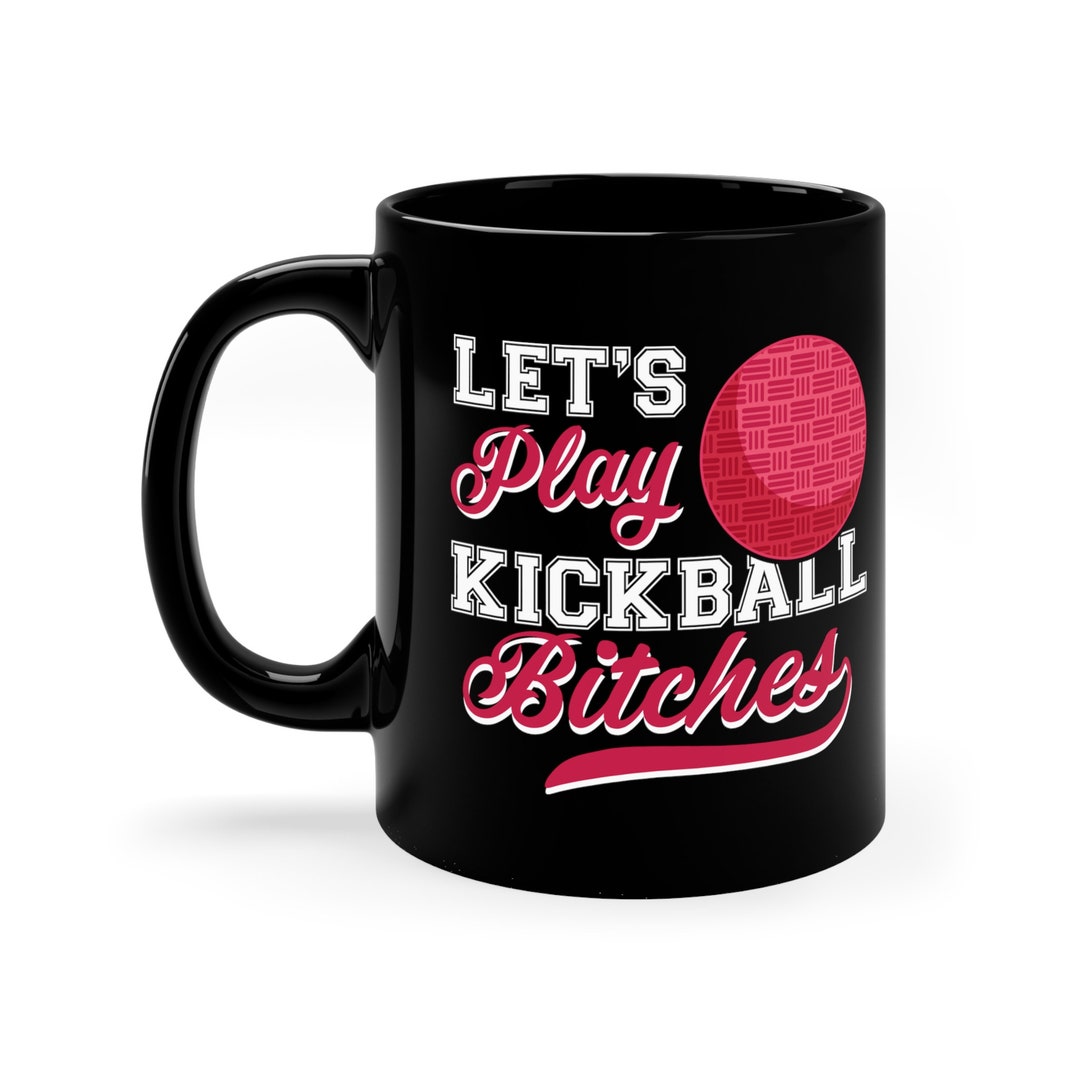 Funny Kickball Mug / Kickball Player Gift for Him & Her / Kickball