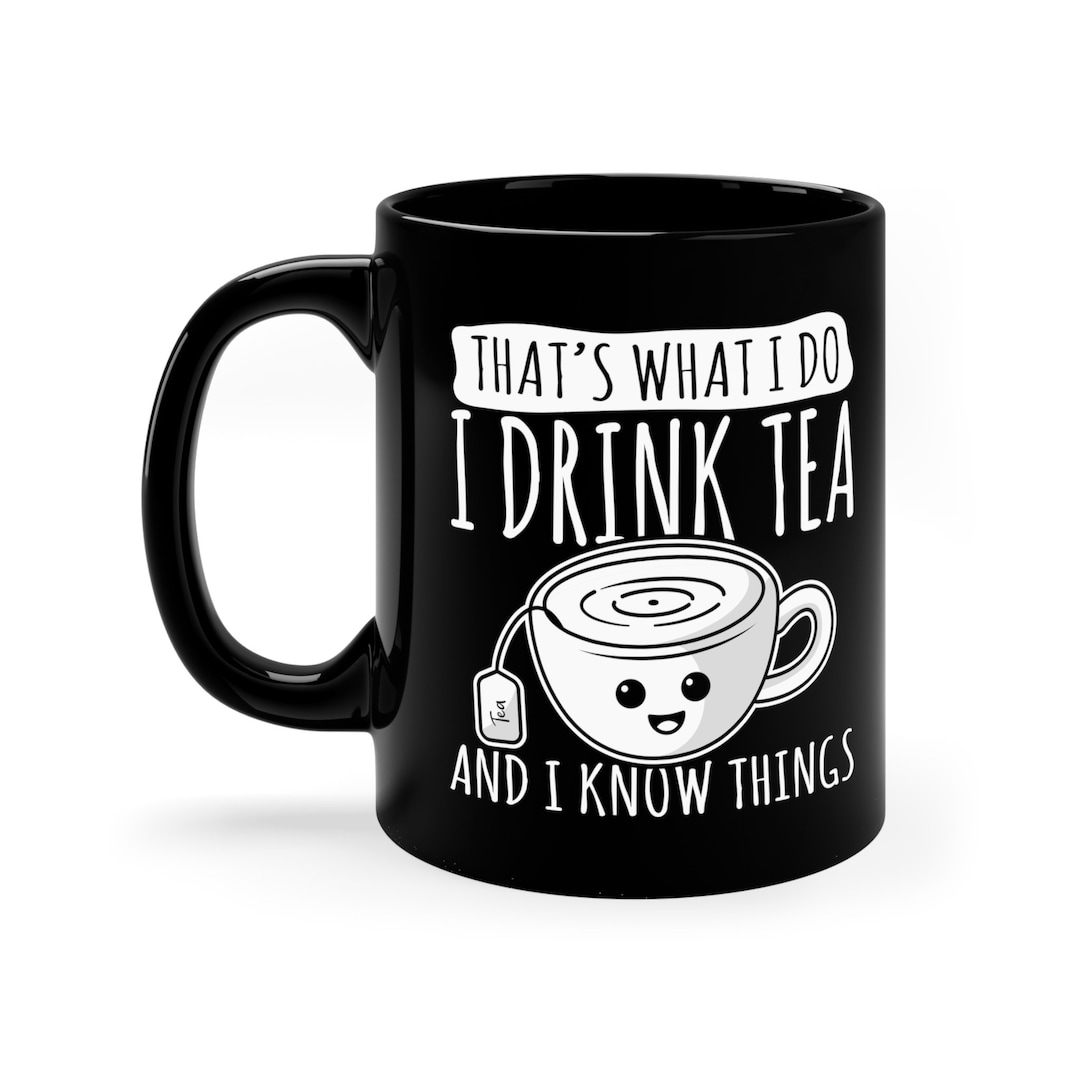 Tea Drinker Mug / Funny Tea Lover Gifts for Him & Her / Tea Coffee Cup