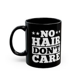 Funny Bald Guy Coffee Mug: &#39;No Hair Don&#39;t Care&#39; Gift