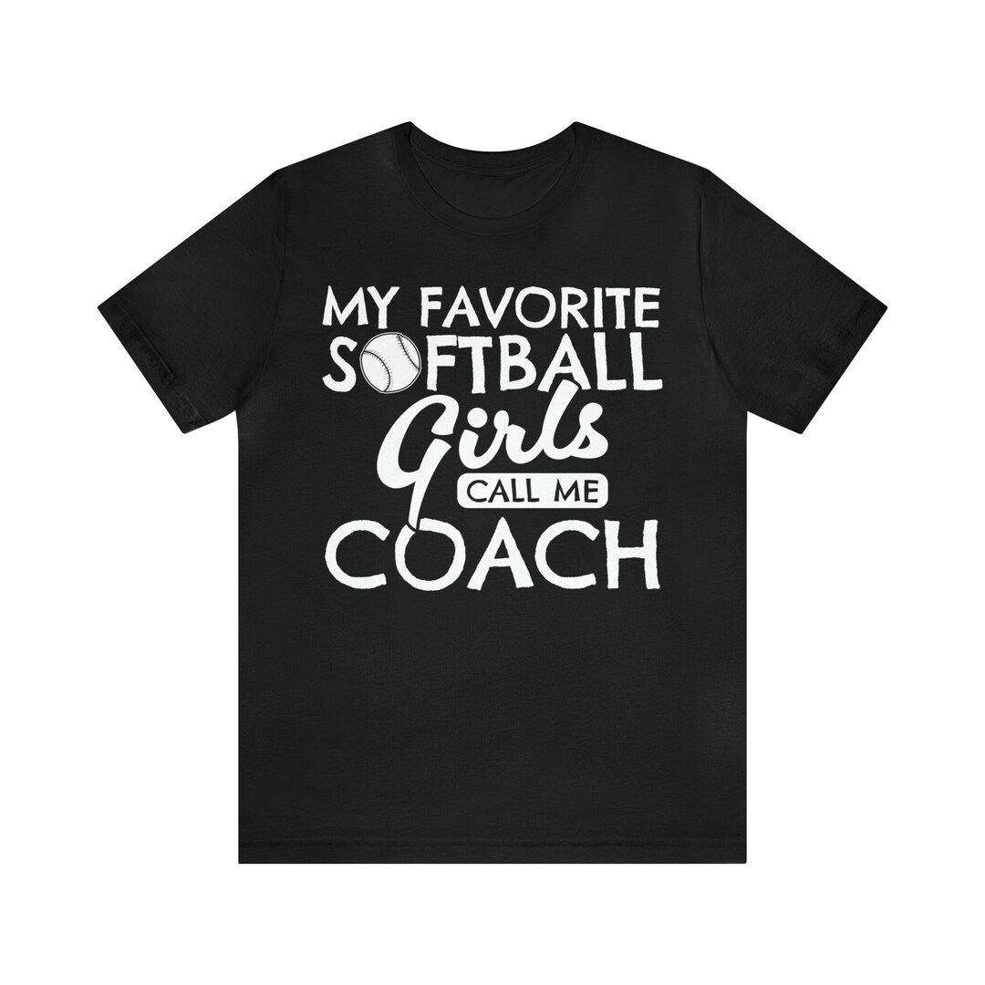 Cute Girls Softball Coach Shirt / Funny Softball Coach Gift for Him