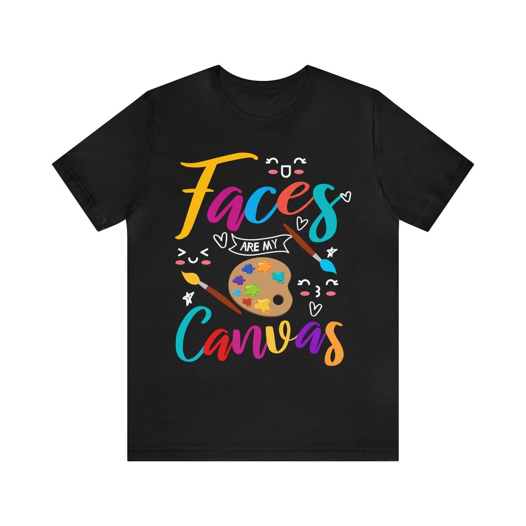 Face Painter Shirt / Funny Face Paint Artist Gift for Him & Her / Face