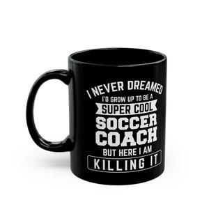 Soccer Coach Mug / Funny Soccer Coach Dad Father’s Day Gift / Soccer Coach Birthday Present / Gifts For Soccer Coach / Soccer Coffee Cup