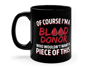 Funny Blood Donor Gift / Giving Blood Coffee Mug For Him & Her / Blood Donation Cup / Phlebotomy Mugs / Plasma Donor Appreciation Gifts