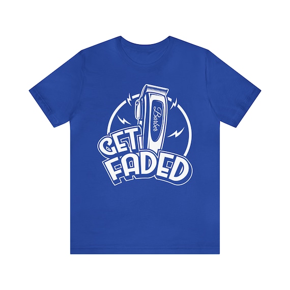 Get Faded Barber Shirt - Funny Barber T-Shirt Get Faded Barber Shirt - Funny Barber T-Shirt
