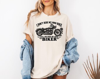 I Ride My Own Biker Shirt, Funny Biker Wife Tee, Motorcycle Girlfriend Shirt
