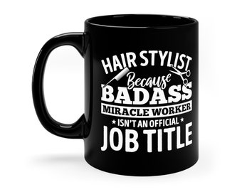 Funny Hair Stylist Mug: Badass Miracle Worker Coffee Cup