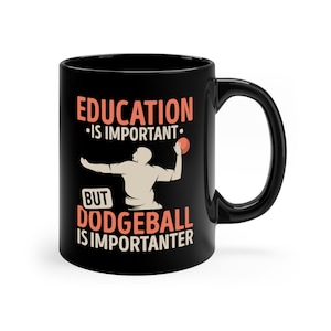 Funny Dodgeball Coffee Mug: Gift for Dodgeball Fan