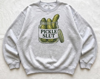 Pickle Slut Sweatshirt, Funny Dill Jar Crewneck, Vintage Foodie Pullover