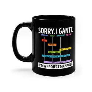 Funny Project Manager Mug: "Sorry I Gantt" Coffee Cup