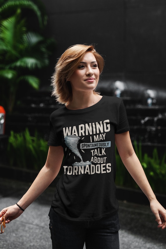 Funny Tornado Chaser T-shirt: Spontaneously Talk About