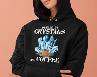 Fueled By Crystals Hoodie: Crystal Lover Gift