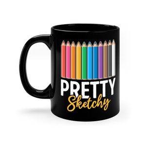 Funny Art Teacher Mug: Pretty Sketchy Coffee Cup