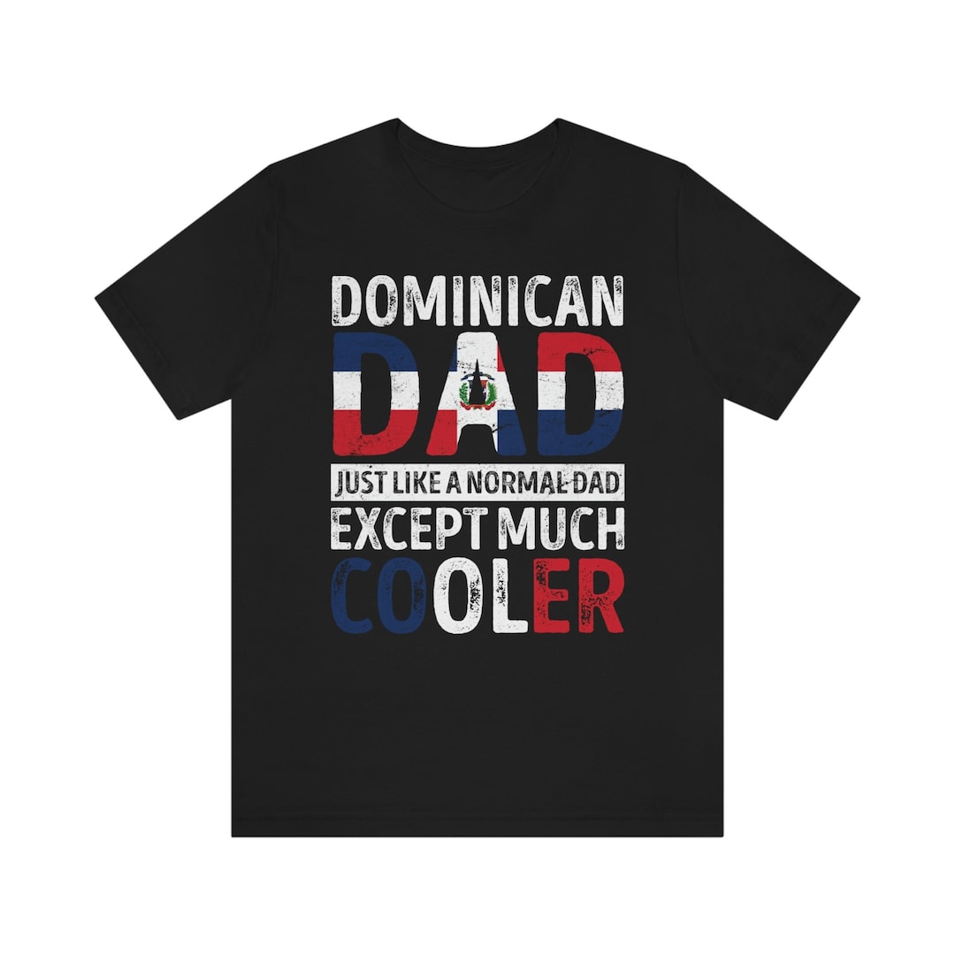 Dad From Dominican Republic Shirt / Hoodie / Sweatshirt / Tank Top