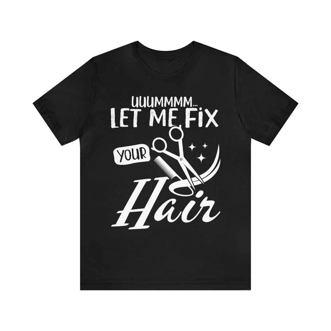 Funny Hair Stylist T-shirt: 