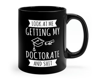 Funny PHD Gift / Doctorate Degree Graduation Coffee Mug / PHD Doctor Graduate Present / Phd Tea Cup / PHD to Be Gifts For Him & Her / Mugs