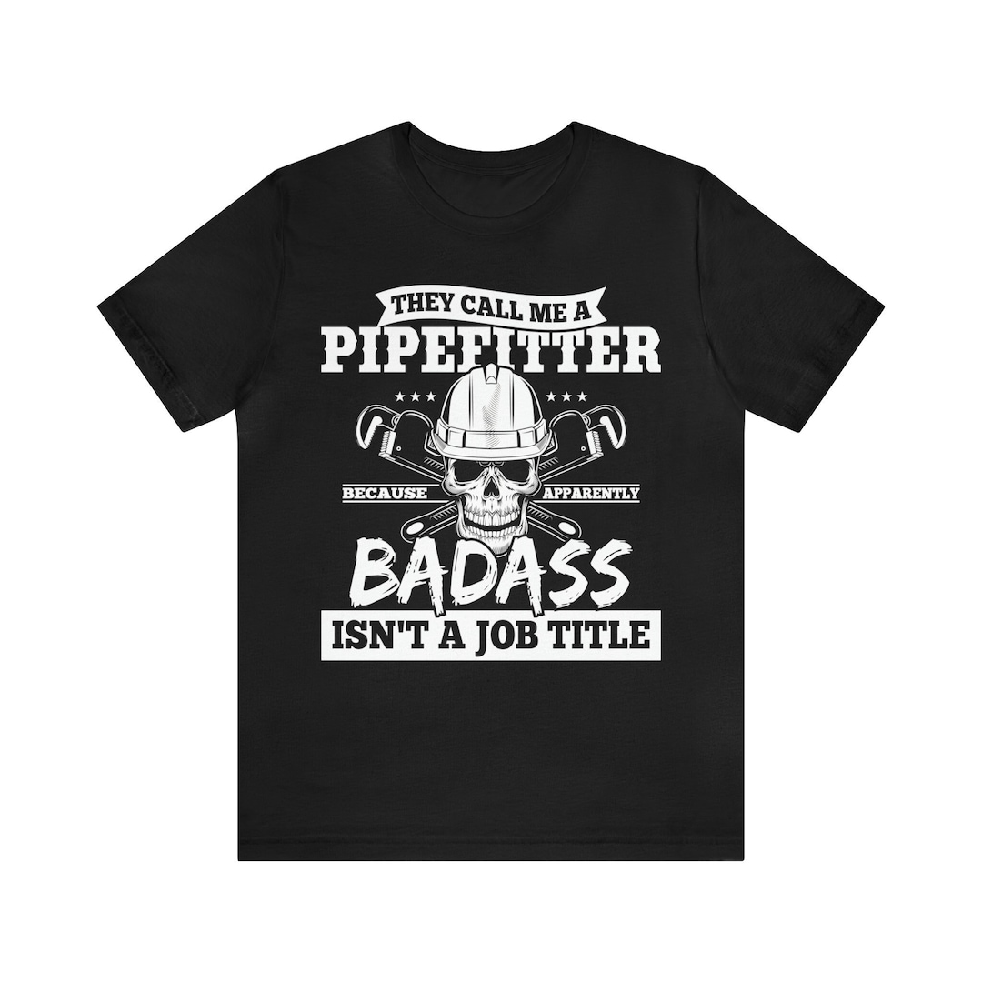 Pipefitter Gift / Funny Pipefitting Fathers Day Shirt / Pipe Fitter Tshirt / Union Worker