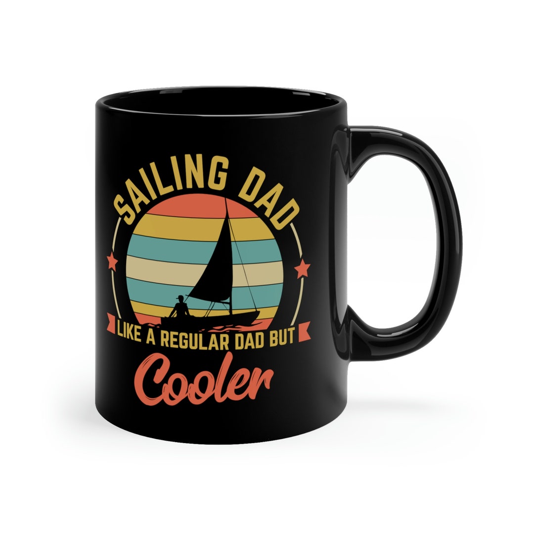 Sailing Dad Mug / Funny Fathers Day Gift for Sailing Dad / Boating