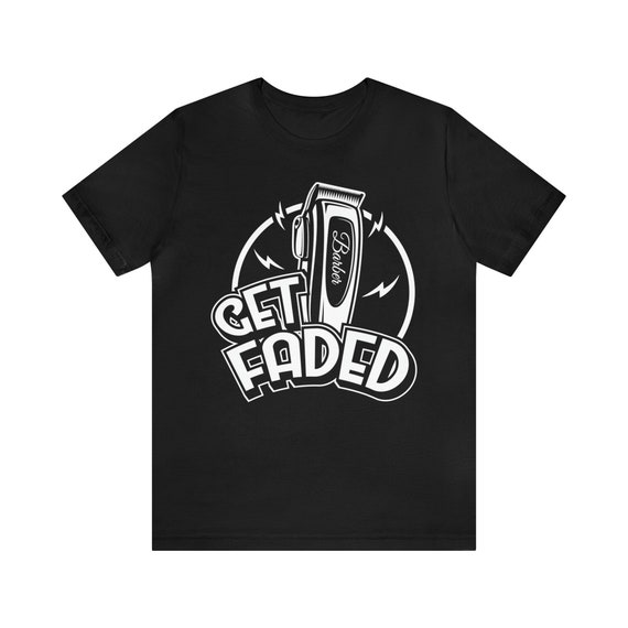 Get Faded Barber Shirt - Funny Barber T-Shirt Get Faded Barber Shirt - Funny Barber T-Shirt