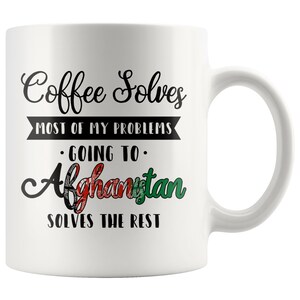 Afghanistan Coffee Mug: Afghan Gift, Coffee Solves My Problems