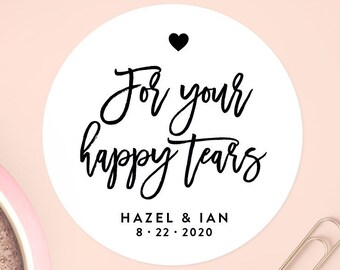 Happy Tears Stickers, Foil Wedding Favor Labels, Personalized For Your Happy Tears, Custom Favor Stickers