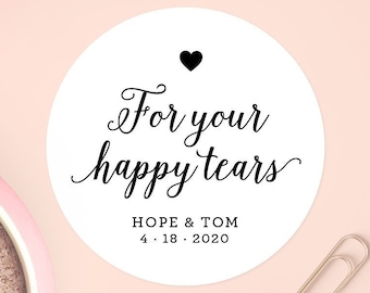 Happy Tears Stickers, Happy Tears Labels, Personalized Stickers, Foil Wedding Stickers, For Your Happy Tears Stickers, Favor Stickers, C020