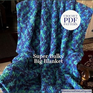 May include: A crochet pattern for a super bulky big blanket in blue and green colors. The pattern is available as a PDF download. "CROCHET PDF PATTERN" is written in a circle on the blanket. "Super Bulky Big Blanket" is written below the blanket. The website address "Haniascreations.etsy.com" is written at the bottom of the image.