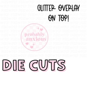 Probabilmente Anxious DIE CUT (sovrapposizione di glitter)