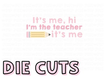 I'm the Teacher DIE CUT