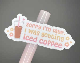 Late Getting Coffee -vinyl die cut sticker
