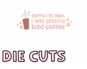 Late Getting Coffee DIE CUT