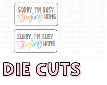 Busy Staying Home DIE CUT