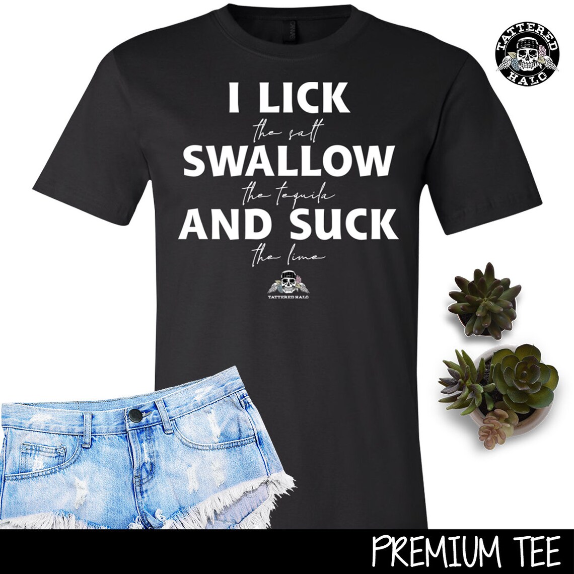 I Lick Swallow And Suck Funny T Shirt Drinking Tequila Tee Etsy Canada