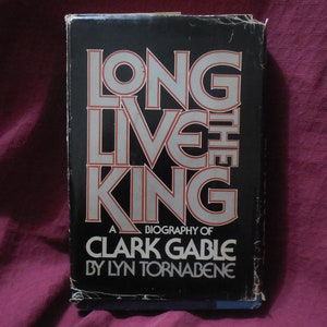 1976 ** Long Live the King * A Biography of Clark Gable ** Lyn Tornabene ** sj