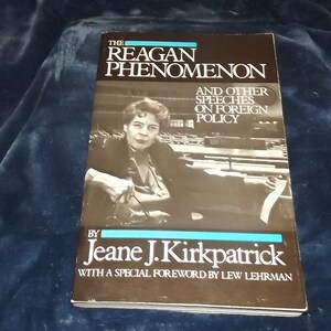 1983 ** The Reagan Phenomenon and other Speeches on Foreign Policy ** Jeane J. Kirkpatrick ** sj