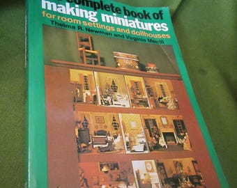 1975 ** The Complete Book of Making Miniatures * For Room Settings and Dollhouses ** Newman and Merrill  ** sj