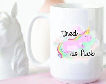 Tired AF, Funny Unicorn Mug, Unicorn, Funny Mugs, Best Friend Gift, Gift for Her, Christmas Gift, Stocking Stuffer, Secret Santa