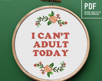 Funny Text Cross Stitch Pattern "I Can't Adult Today" Embroidery design, easy counted cross stitch chart, Instant download PDF, home decor