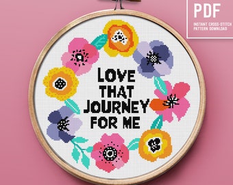 Love that journey for me - cross stitch pattern, floral embroidery design, modern counted cross stitch, PDF instant download