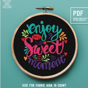 Enjoy This Sweet Moment - Modern Cross Stitch Pattern, Positive text, Motivation quote, Embroidery pattern, Instant download PDF, home decor