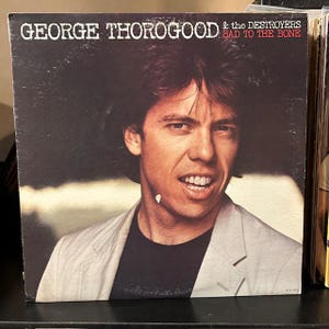 George Thorogood and the Destroyers-&quot;Bad to the Bone&quot; Vintage vinyl record album