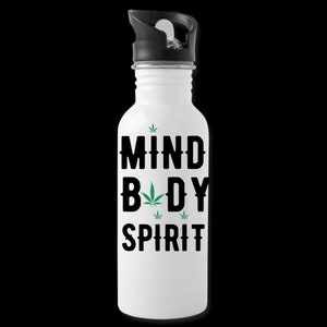 Mind Body Spirit Water Bottle/Cannabis Water Bottle/Cannabis Inspiration/Cannabis Gift/Cannabis Holiday Gift/Cannabis gift/Marijuana Gift