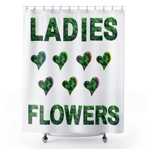 Ladies Love Flowers Shower Curtains/Cannabis Shower Curtain/Marijuana Shower Curtain/Cannabis Home Decor/Marijuana Home Decor/Cannabis