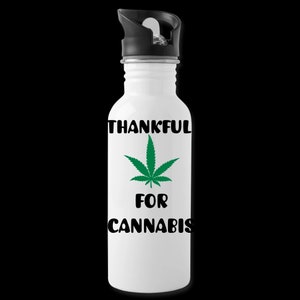 Blessed & Thankful Water Bottle/Cannabis Water Bottle/Cannabis Inspiration/Cannabis Gift/Cannabis Holiday Gift/Cannabis gift/Marijuana Gift