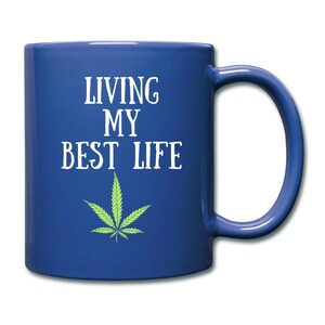 Living My Best Life/Cannabis Mug/Marijuana Mug/Cannabis Gift/Marijuana Gift/Cannabis Holiday Mug