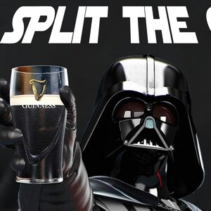 May include: Darth Vader, a fictional character from Star Wars, holds out a glass of Guinness beer with the text "SPLIT THE G" above him.