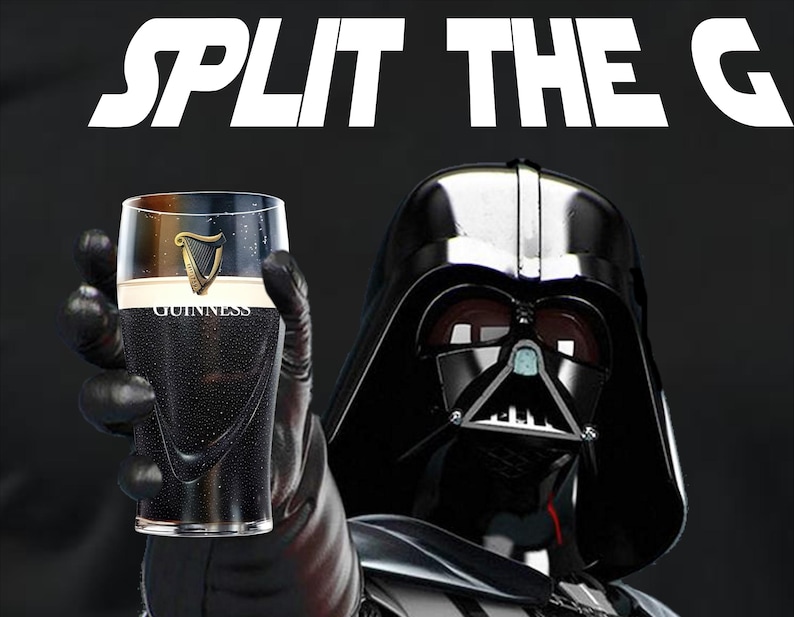 May include: Darth Vader, a fictional character from Star Wars, holds out a glass of Guinness beer with the text "SPLIT THE G" above him.